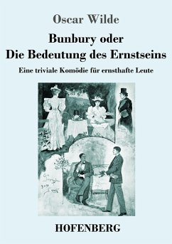 Bunbury oder Die Bedeutung des Ernstseins - Wilde, Oscar