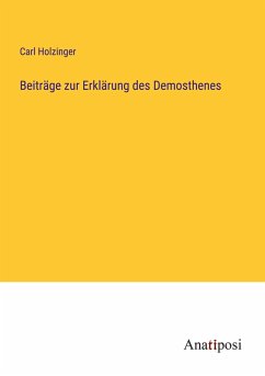 Beiträge zur Erklärung des Demosthenes - Holzinger, Carl