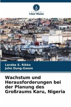 Wachstum und Herausforderungen bei der Planung des Großraums Karu, Nigeria - Rikko, Laraba S.;Dung-Gwom, John