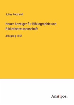 Neuer Anzeiger für Bibliographie und Bibliothekwissenschaft - Petzholdt, Julius