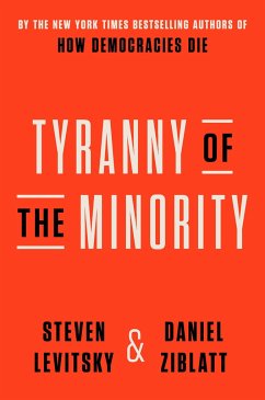 Tyranny of the Minority - Levitsky, Steven; Ziblatt, Daniel