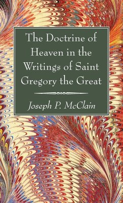 The Doctrine of Heaven in the Writings of Saint Gregory the Great - McClain, Joseph P.