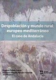 Despoblación y mundo rural europeo mediterráneo. El caso de Andalucía Despoblación y mundo rural europeo mediterráneo. El caso de Andalucía