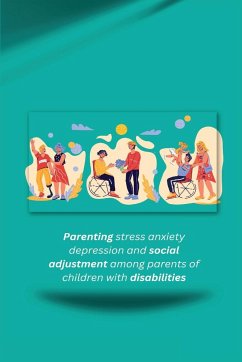 Parenting stress anxiety depression and social adjustment among parents of children with disabilities - Queen, Deka