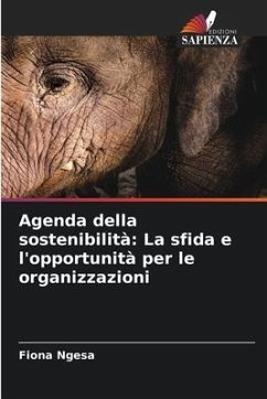 Agenda della sostenibilità: La sfida e l'opportunità per le organizzazioni - Ngesa, Fiona