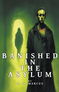 Banished In The Asylum - Marcus, H. H.