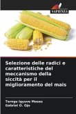 Selezione delle radici e caratteristiche del meccanismo della siccità per il miglioramento del mais