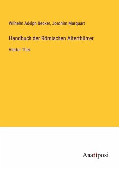 Handbuch der Römischen Alterthümer - Becker, Wilhelm Adolph; Marquart, Joachim