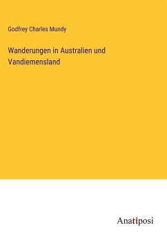 Wanderungen in Australien und Vandiemensland - Mundy, Godfrey Charles