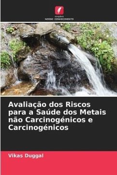 Avaliação dos Riscos para a Saúde dos Metais não Carcinogénicos e Carcinogénicos - Duggal, Vikas