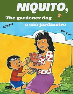 Niquito, the gardener dog - Niquito o cão jardineiro - Ferreira, Dill