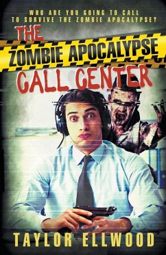 The Zombie Apocalypse Call Center - Ellwood, Taylor