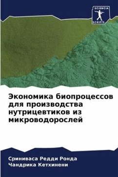 Jekonomika bioprocessow dlq proizwodstwa nutricewtikow iz mikrowodoroslej - Ronda, Sriniwasa Reddi;Kethineni, Chandrika