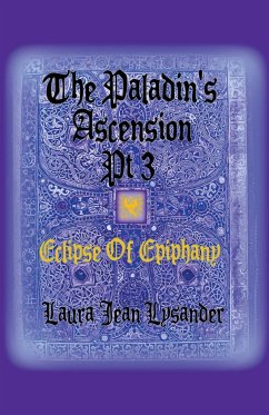The Paladin's Ascension Pt 3 Eclipse of Epiphany - Lysander, Laura Jean