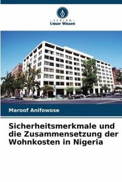 Sicherheitsmerkmale und die Zusammensetzung der Wohnkosten in Nigeria - Anifowose, Maroof