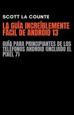 La Guía Increíblemente Fácil De Android 13