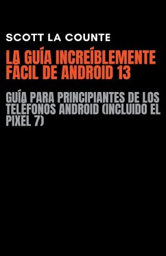 La Guía Increíblemente Fácil De Android 13 - Counte, Scott La