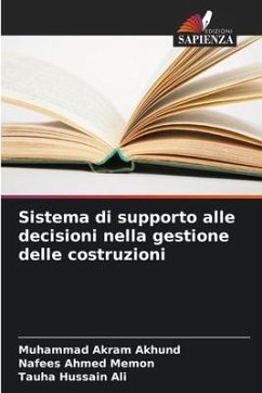 Sistema di supporto alle decisioni nella gestione delle costruzioni - Akhund, Muhammad Akram;Memon, Nafees Ahmed;Ali, Tauha Hussain