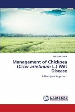 Management of Chickpea (Cicer arietinum L.) Wilt Disease - Kumar, Harish