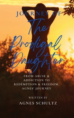 Journey of the Prodigal Daughter - Schultz, Agnes