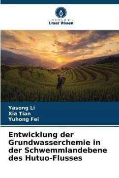 Entwicklung der Grundwasserchemie in der Schwemmlandebene des Hutuo-Flusses - Li, Yasong;tian, Xia;Fei, Yuhong