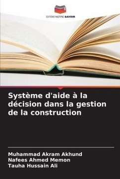 Système d'aide à la décision dans la gestion de la construction - Akhund, Muhammad Akram;Memon, Nafees Ahmed;Ali, Tauha Hussain