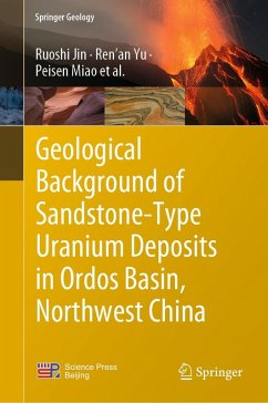 Geological Background of Sandstone-Type Uranium Deposits in Ordos Basin, Northwest China (eBook, PDF) - Jin, Ruoshi; Yu, Ren'an; Miao, Peisen