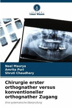 Chirurgie erster orthognather versus konventioneller orthognather Zugang - Maurya, Neel;Puri, Amrita;Chaudhary, Shruti