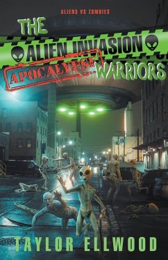 The Alien Invasion Apocalypse Warriors - Ellwood, Taylor