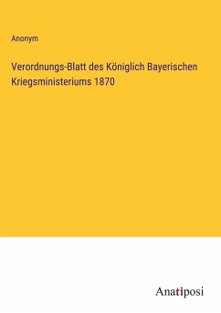 Verordnungs-Blatt des Königlich Bayerischen Kriegsministeriums 1870 - Anonym