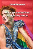 Don't get yourself into trouble (Gay Story)