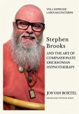 Stephen Brooks and the Art of Compassionate Ericksonian Hypnotherapy: The Ericksonian Hypnosis Series Volume 1 (eBook, ePUB)