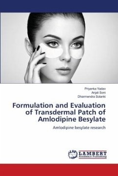 Formulation and Evaluation of Transdermal Patch of Amlodipine Besylate - YADAV, PRIYANKA;Soni, Anjali;Solanki, Dharmendra