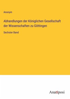 Abhandlungen der Königlichen Gesellschaft der Wissenschaften zu Göttingen - Anonym