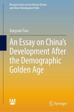 An Essay on China's Development After the Demographic Golden Age (eBook, PDF) - Tian, Xueyuan