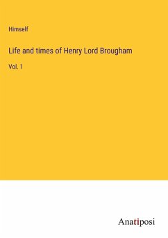 Life and times of Henry Lord Brougham - Himself