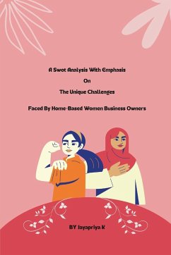 A swot analysis with emphasis on the unique challenges faced by home-based women business owners - K, Jayapriya
