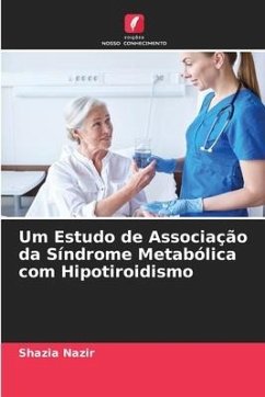 Um Estudo de Associação da Síndrome Metabólica com Hipotiroidismo - Nazir, Shazia