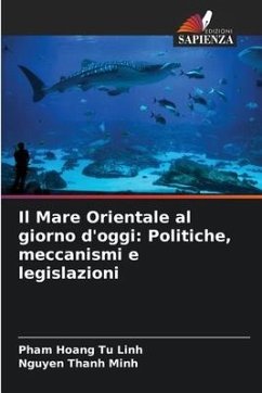 Il Mare Orientale al giorno d'oggi: Politiche, meccanismi e legislazioni - Tu Linh, Pham Hoang;Minh, Nguyen Thanh