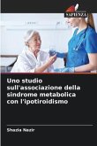 Uno studio sull'associazione della sindrome metabolica con l'ipotiroidismo