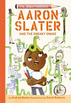 Aaron Slater and the Sneaky Snake (The Questioneers Book #6) (eBook, ePUB) - Beaty, Andrea