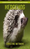 Hedgehog - Fun and Fascinating Facts and Pictures About Hedgehog (eBook, ePUB)
