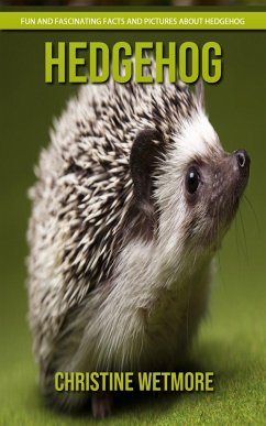 Cover Hedgehog - Fun and Fascinating Facts and Pictures About Hedgehog (eBook, ePUB)