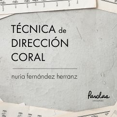 Técnica de dirección coral (eBook, ePUB) - Fernandez Herranz, Nuria; Parolas Languages