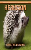 Hérisson - Des Informations et des Images Amusantes et Intéressantes concernant les Hérisson (eBook, ePUB) Hérisson - Des Informations et des Images Amusantes et Intéressantes concernant les Hérisson (eBook, ePUB)
