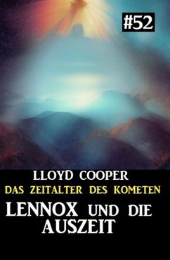 Lennox und die Auszeit: Das Zeitalter des Kometen #52 (eBook, ePUB) - Cooper, Lloyd