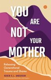 You Are Not Your Mother (eBook, ePUB)