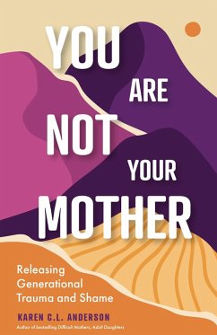 You Are Not Your Mother (eBook, ePUB) - Anderson, Karen C. L.