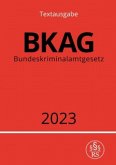 Bundeskriminalamtgesetz - BKAG 2023