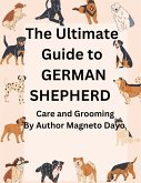 Ultimate Guide to German Shepherd Care and Grooming (Pets, #3) (eBook, ePUB) Ultimate Guide to German Shepherd Care and Grooming (Pets, #3) (eBook, ePUB)
